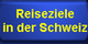 Reiseziel Schweiz