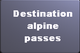 Destination Alpine passes